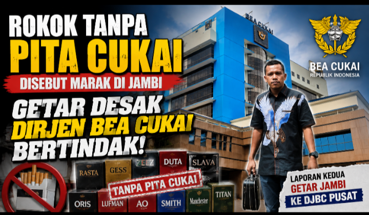 Rokok Tanpa Pita Cukai Disebut Marak di Jambi, GETAR Desak Dirjen Bea Cukai Bertindak