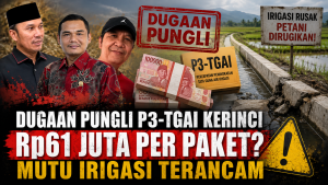 DUGAAN PUNGLI P3-TGAI KERINCI Rp61 JUTA PER PAKET? MUTU IRIGASI TERANCAM